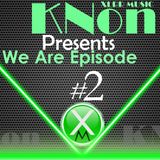 KNent & XLRR Presents We Are Episode 2