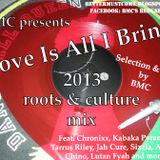 Love Is All I Bring - Another 2013 Roots & Culture Mix by BMC