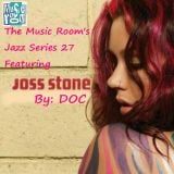 The Music Room's Jazz Series 27 - Featuring Joss Stone (Mixed By: DOC 01.15.12)