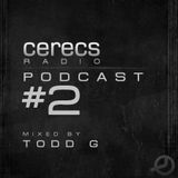 Cerecs Radio Podcast #2 with Todd G