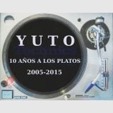 Yuto - 10 años a los platos 2005-2015