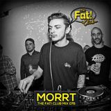 MORRT - The Fat! Club Mix 078