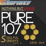 Nothing But House Pure107 25th Oct