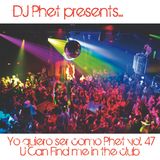 Yo quiero ser como Phet vol. 47. Special U Can Find Me In The Club