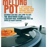 The Melting Pot - Scarborough. Guest DJ Set: 29.03.2013