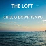LOFT chill & down tempo