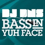 DJ DNS - Bass in Yuh Face Mix