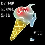 Britpop Revival Show #108 29th April 2015