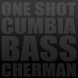 Cherman - One Shot Cumbia Bass