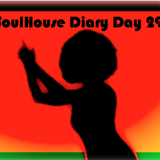 SoulHouse Diary Day 29