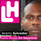 LOVE HOUSE SESSIONS - VOL 2 - Mixed by Jeremy Sylvester