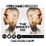THE BREEZY MIX (CHRIS BROWN) @DJMATTRICHARDS