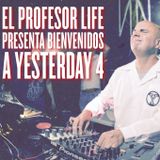 EL PROFESOR LIFE presenta; BIENVENIDOS A YESTERDAY 4