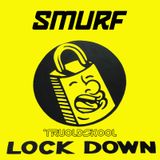 Smurf @ TRUOLDSKOOL "Lock Down"