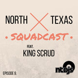 North Texas Squadcast Episode 9
