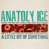 Anatoly Ice - A little bit of something