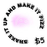 SAD $5: Shake It Up And Make It Fizz