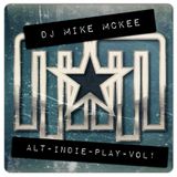 djmikemckee - ALT INDIE PLAY VOL1