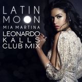 MIA MARTINA - LATIN MOON ( LEONARDO KALLS CLUB MIX )