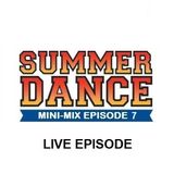 Daniel Santos - Summer Dance Mini-Mix EPISODE 7 (LIVE EPISODE)
