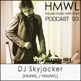 HMWL Podcast 93 - DJ Skyjacker