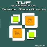T.U.P. Pres Trance Radio Athens Episode 53