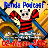 Panda Show - Marzo 02, 2015 - Podcast.