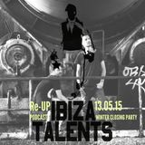 Re-UP - Special Podcast for Ibiza Talents Winter Closing Party - Wednesday 13.05.15 @ Pacha Ibiza