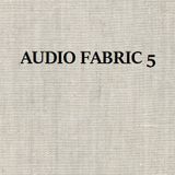 Audio Fabric - 5 (Origins)