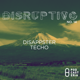 Disruptivo No. 14 - Disappster / Techo
