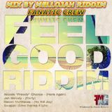 Feel Good Riddim Mix By MELLOJAH RIDDIM FANATIC CREW