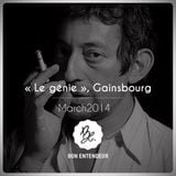 Bon Entendeur : Le génie, Gainsbourg, March 2014