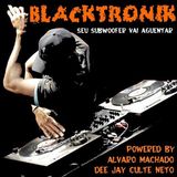 "Blacktronik" - 09.08.2012 - Será que seu subwoofer vai aguentar?