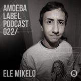 Amoeba Label Podcast 022 :: Ele Mikelo