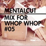 MentalCut - Mix For Whopwhop #5