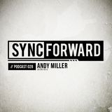 Sync Forward Podcast 028 - Andy Miller