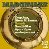 MADONJAZZ #105 - Deep Jazz, Afro & M. Eastern Sounds