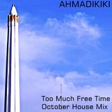 Too Much Free Time - October House Mix