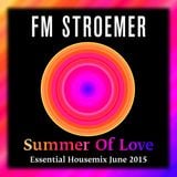FM STROEMER - Summer Of Love Essential Housemix June 2015 | www.fmstroemer.de