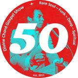 Divine Chord Gospel Show pt. 50 **ANNIVERSARY EDITION**