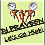 DJ Praveen - Let's Get High!