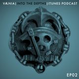 Into the Depths Podcast Episode 2 feat. Vænia