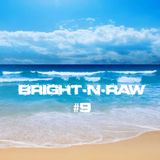 Bright-N-Raw RadioShow @NeringaFM #9