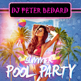 THE BEGINNING OF SUMMER POOL PARTY MIX -DJ PETER BEDARD