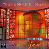 That's What it is Mix Set - Jex