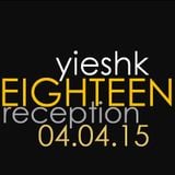 yieshk • EIGHTEEN • Reception 04.04.15
