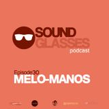 Sound Glasses PODCAST Episode 30 - MELO-MANOS
