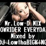 Mr.Low-D"LOWRIDER EVERYDAY"MIX