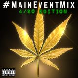 #MainEventMix Vol. 6 4/20 Edition