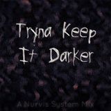 Tryna Keep It Darker Mix